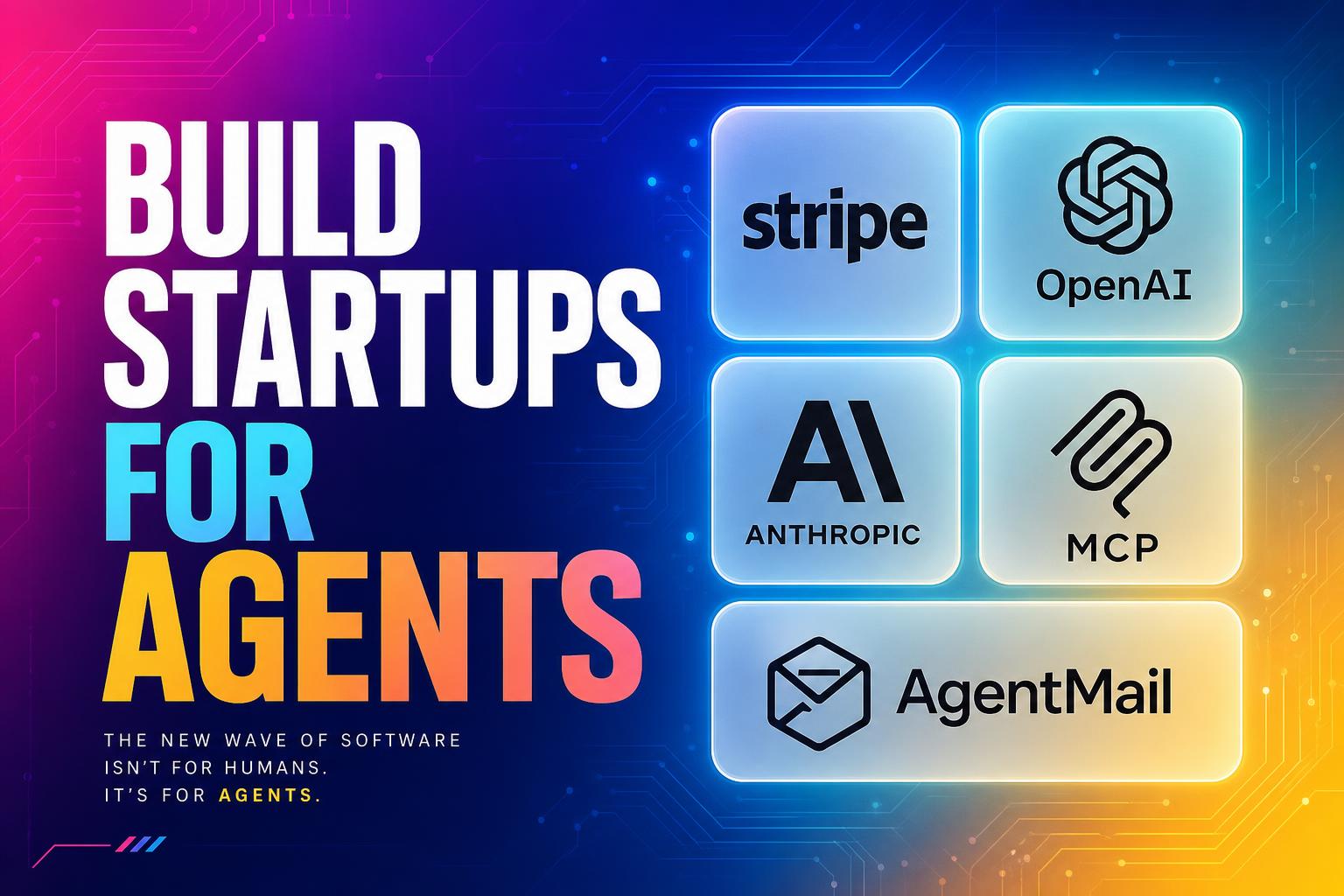 Build Startups for Agents: Why AI Agents Are the Internet's Next Customer